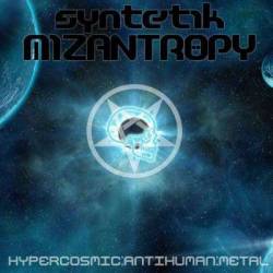 Syntetik Mizantropy : HYPERCOSMIC:ANTIHUMAN:METAL
